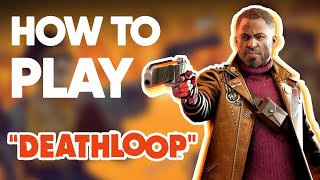 How to Play DEATHLOOP [upl. by Adlihtam]