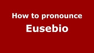 How to pronounce Eusebio ItalianItaly  PronounceNamescom [upl. by Saltsman]