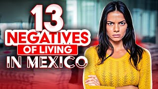 13 Reasons YOU WONT like Living in Mexico That NO ONE Talks About [upl. by Enilrad]