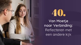 Van Moetje naar Verbinding Reflecteren met een andere kijk [upl. by Acnalb]