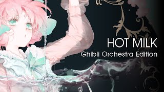 Hot Milk  Ghibli Orchestra Edition  Snails HouseUjico Cover [upl. by Yuh76]