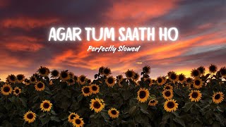 Agar Tum Saath Ho Slowed  Reverb  Arijit Singh Alka Yagnik [upl. by Guod]