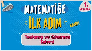 Toplama ve Çıkarma İşlemi  MATEMATİĞE İLK ADIM KAMPI  1Aşama  ilkadım  Rehber Matematik [upl. by Nyrual]