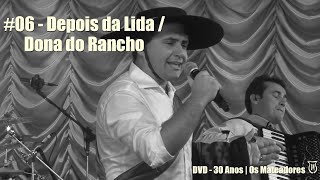 06  Depois da Lida  Dona do Rancho  DVD 30 Anos  Os Mateadores [upl. by Ardena]