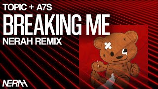 Topic A7S  Breaking Me NERAH Remix [upl. by Garlen]