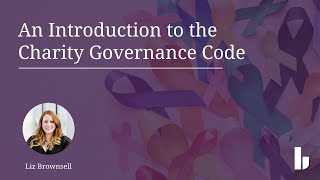 Charity Webinar  An introduction to the Charity Governance Code [upl. by Emerej85]