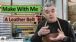 Making A Leather Belt  Make With Me Series [upl. by Akedijn488]