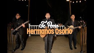 Los Hermanos Osorio  Te Amo Oficial [upl. by Ahsieat729]