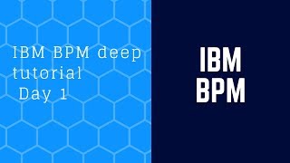 IBM BPM deep tutorial  Day 1 [upl. by Atinal]