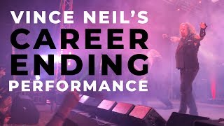 Watch Vince Neils CareerEnding Performance [upl. by Nauqyaj817]