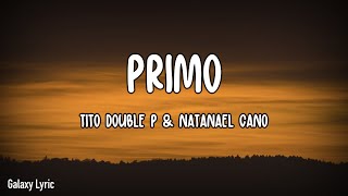 Tito Double P amp Natanael Cano  Primo LETRAS [upl. by Lemire590]