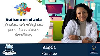 Webinar 10 Autismo en el aula  Pautas estratégicas para docentes y familias [upl. by Moorefield]