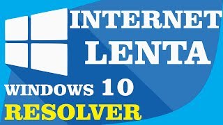 Internet muito lenta no Windows 10 [upl. by Pufahl584]