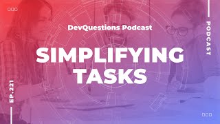 221 Learn How To Simplify Difficult Tasks In Software Development [upl. by Layor]