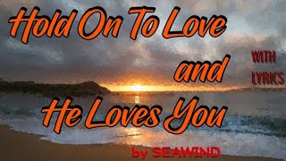 Hold On To Love amp He Loves You by SEAWIND [upl. by Brentt171]