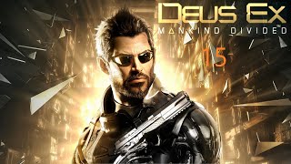 Deus Ex Mankind Divided 15 Part [upl. by Settera]