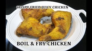 Crispy Fried Chicken  Boil amp Fry Method  Juicy Fried Crispy Chicken  Juicy Fried Chicken [upl. by Chappy]