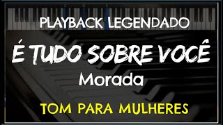 🎤 É Tudo Sobre Você PLAYBACK LEGENDADO  TOM FEMININO quotCmquot Morada [upl. by Feilak]