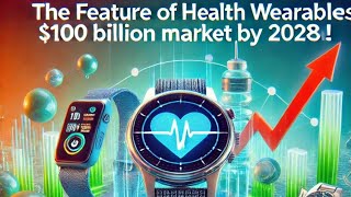 Health Wearables 100 Billion Market by 2028  HealthtrendsUSA [upl. by Aikas]