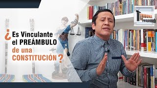 ¿Es VINCULANTE el PREÁMBULO de una Constitución  TTR  114 [upl. by Eineg]