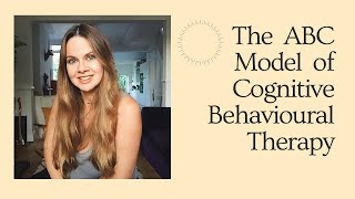 Cognitive Behavioural Therapy amp The ABC Model [upl. by Bethany]