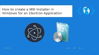 How to create a MSI Installer in Windows for an Electron Framework Application [upl. by Salchunas667]