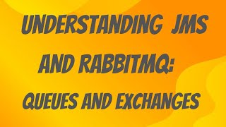 Understanding JMS and RabbitMQ Queues and Exchanges Explained [upl. by Silbahc664]