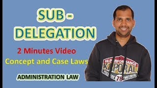 Sub delegation  Concept and Case Laws  Administrative Law [upl. by Toback]