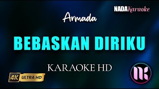 Bebaskan Diriku Karaoke  Armada [upl. by Bihas]