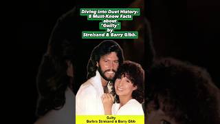 Diving into Duet History 8 MustKnow Facts about “Guiltyquot by Streisand amp Barry Gibb [upl. by Kemp]