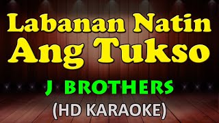 LABANAN NATIN ANG TUKSO  J Brothers HD Karaoke [upl. by Mcclees]