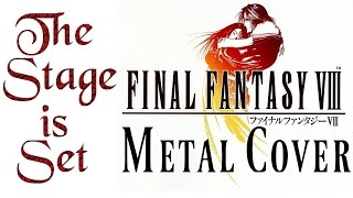 FF8  The Stage is Set  Metal Cover [upl. by Aldous]