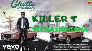 Killer T  Tichasangana Official Audio [upl. by Corrinne]