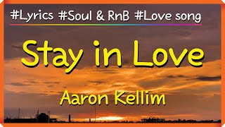 Lyrics Stay in Love  Aaron Kellim  Every moment feels brand new Let me hold you [upl. by Ozneral245]