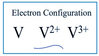 How to Write the Electron Configuration for V and V3 [upl. by Nawak]