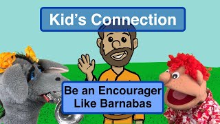 Be an Encourager Like Barnabas  Kids Connection to Christ puppet show amp Bible story [upl. by Yttisahc]