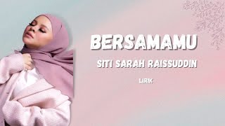 Bersamamu  Siti Sarah Raissuddin Lirik [upl. by Faletti]