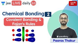 JEE Chemical Bonding L2  Covalent Bonding  Fajans rule  Unacademy JEE  Chemistry  Paaras Sir [upl. by Nnayt150]