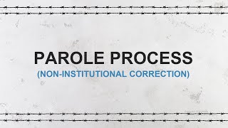 PAROLE PROCESS NONINSTITUTIONAL CORRECTION [upl. by Higginbotham]