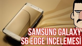 Samsung Galaxy S6 Edge İncelemesi  Teknolojiye Atarlanan Adam [upl. by Neeli446]