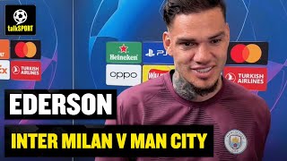 quotWell give EVERYTHING to winquot Ederson PreMatch Interview  Inter Milan v Manchester City [upl. by Fine338]