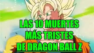 LAS 10 MUERTES MAS TRISTES DE DRAGON BALL Z [upl. by Pelagia]