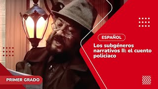 2 Los subgéneros narrativos II El cuento policíaco [upl. by Arres]