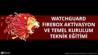 WatchGuard Network Security 101  WatchGuard Firebox Aktivasyon ve Temel Kurulum Teknik Eğitimi [upl. by Erdrich982]