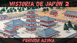 Historia de JAPÓN 2 Antigüedad  Periodo Asuka Documental Historia [upl. by Lehcim]