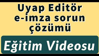 Uyap Editör Eİmza Sorun Çözümü [upl. by Winthorpe]