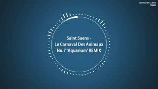 TPRMX Saint Saens  Le Carnaval Des Animaux Carnival Of The Animals Aquarium REMIX [upl. by Gemma]