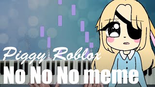 No No No Meme  Piggy Roblox Piano Cover [upl. by Quinton]