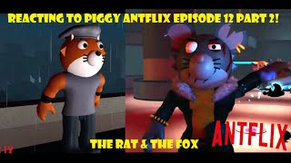 Reacting to Piggy Antflix Episode 12 Part 2 The Rat and the Fox [upl. by Townshend875]