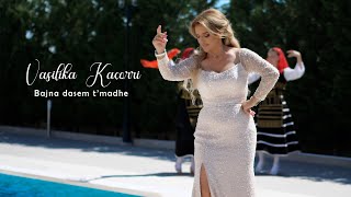 Vasilika Kaçorri Bajna dasem t’madhe Official Video 4K [upl. by Nema]